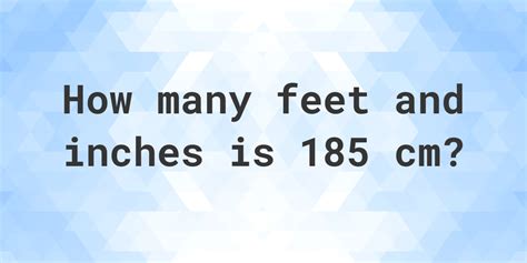 how many feet are 185 cm